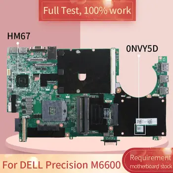 CN-0NVY5D Za DELL Precision M6600 0NVY5D 0105GU00-388-G HM67 DDR3 Matična ploča laptopa Matična ploča kompletan test 100% rada