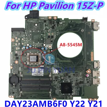Za HP Pavilion 15Z-P 15 P 15 P-Matična ploča laptopa DAY23AMB6F0 766713-501 766713-001 Matična ploča sa A8-5545M 100% u potpunosti ispitan